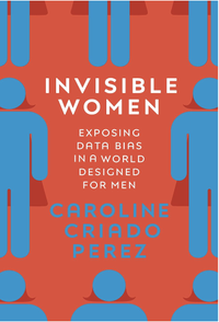 Invisible Women: Exposing Data Bias in a World Designed for Men | £4.99 Kindle edition