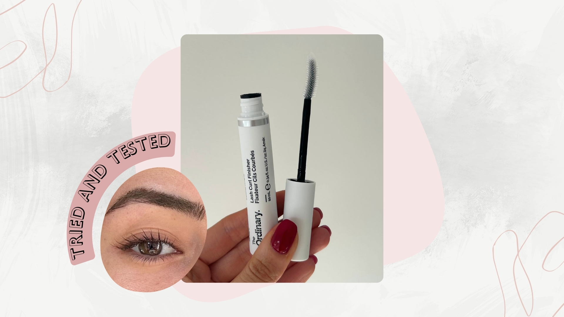 Image of hand holding The Ordinary Lash Curl Finisher open with its wand, on a white marble background with a pink 'tried and tested' banner, a circular photo of Sennen's lashes after using The Ordinary Lash Curl Finisher, with pink swirls