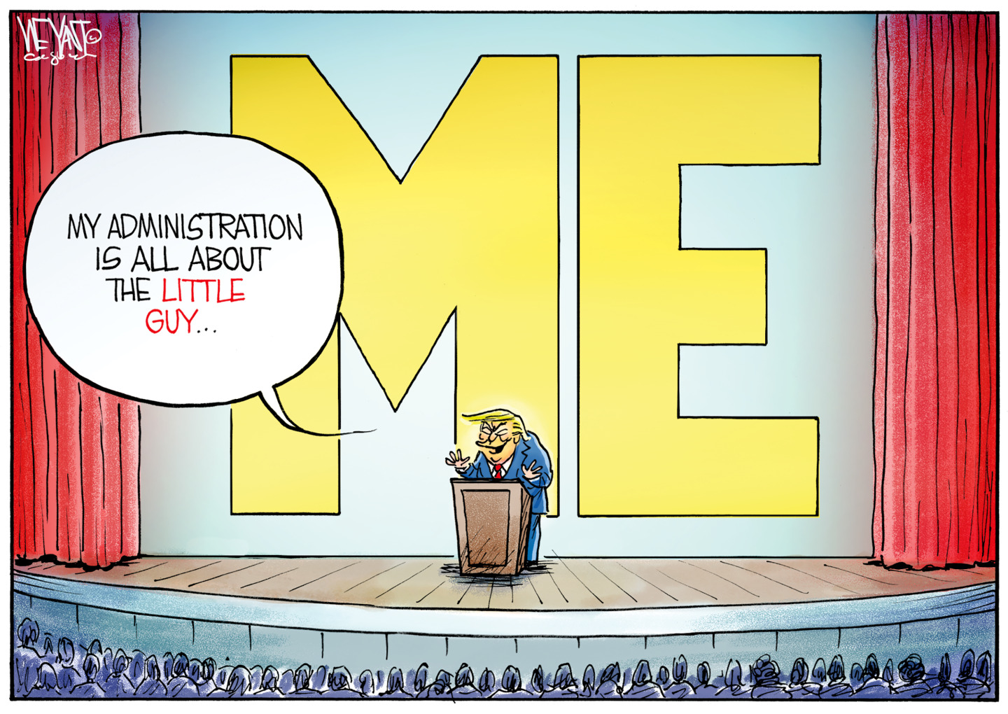 Donald Trump speaks on a stage with giant letters behind him that spell out &amp;ldquo;ME&amp;rdquo;. Trump says, &amp;ldquo;My administration is all about the little guy&amp;hellip;&amp;rdquo;