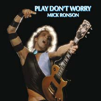 Mick Ronson - Play Don’t Worry (RCA, 1975)&nbsp;