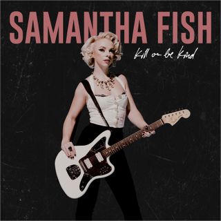 Samantha Fish Kill or Be Killed album artwork