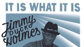 Jimmy ‘Duck’ Holmes: It Is What It Is album artwork