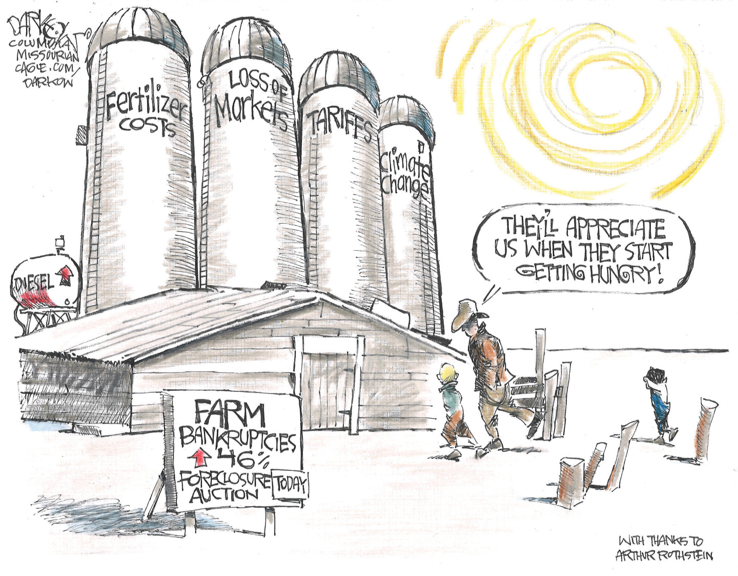 This cartoon depicts a farm underneath a bright sun. The artist has noted its &amp;ldquo;With thanks to Arthur Rothstein&amp;rdquo; the noted photographer who often captured American farmers during the depression. In this image, a sign notes that farm bankruptcies have increased 46% and this farm is having a foreclosure auction. Its towers of grain have been replaced by towers that note fertilizer costs, loss of markets, tariffs and climate change. A male farmer speaks to his son and says, &amp;ldquo;They&amp;rsquo;ll appreciate us when they start getting hungry.&amp;rdquo;