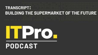 Podcast transcript: Building the supermarket of the future