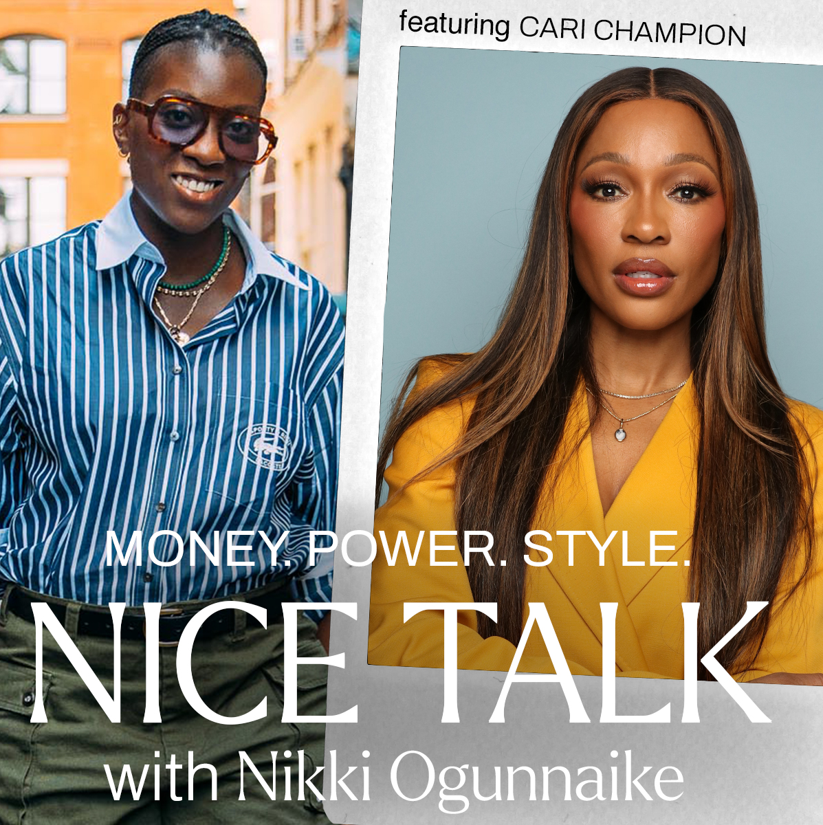 A photo of Nikki Ogunnaike with an inset photo of Cari Champion and text reading Money. Power. Style. Nice Talk with Nikki Ogunnaike