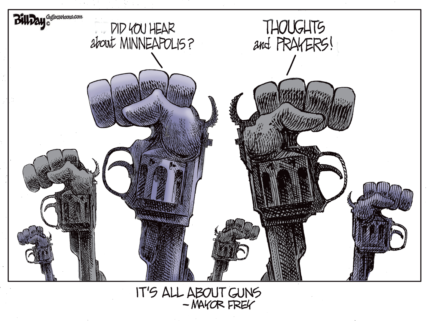 This cartoon is titled &amp;ldquo;It&amp;rsquo;s all about guns&amp;mdash;Mayor Frey&amp;rdquo;. The image is dominated by six raised fists that resemble guns. One gun says &amp;ldquo;Did you hear about Minneapolis?&amp;rdquo; The other responds, &amp;ldquo;Thoughts and prayers!&amp;rdquo;