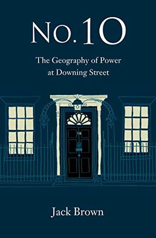 No. 10: the Geography of Power at Downing Street