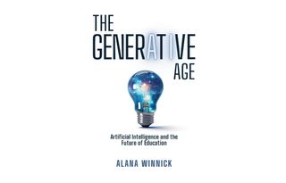 The Generative Age: Artificial Intelligence and the Future of Education