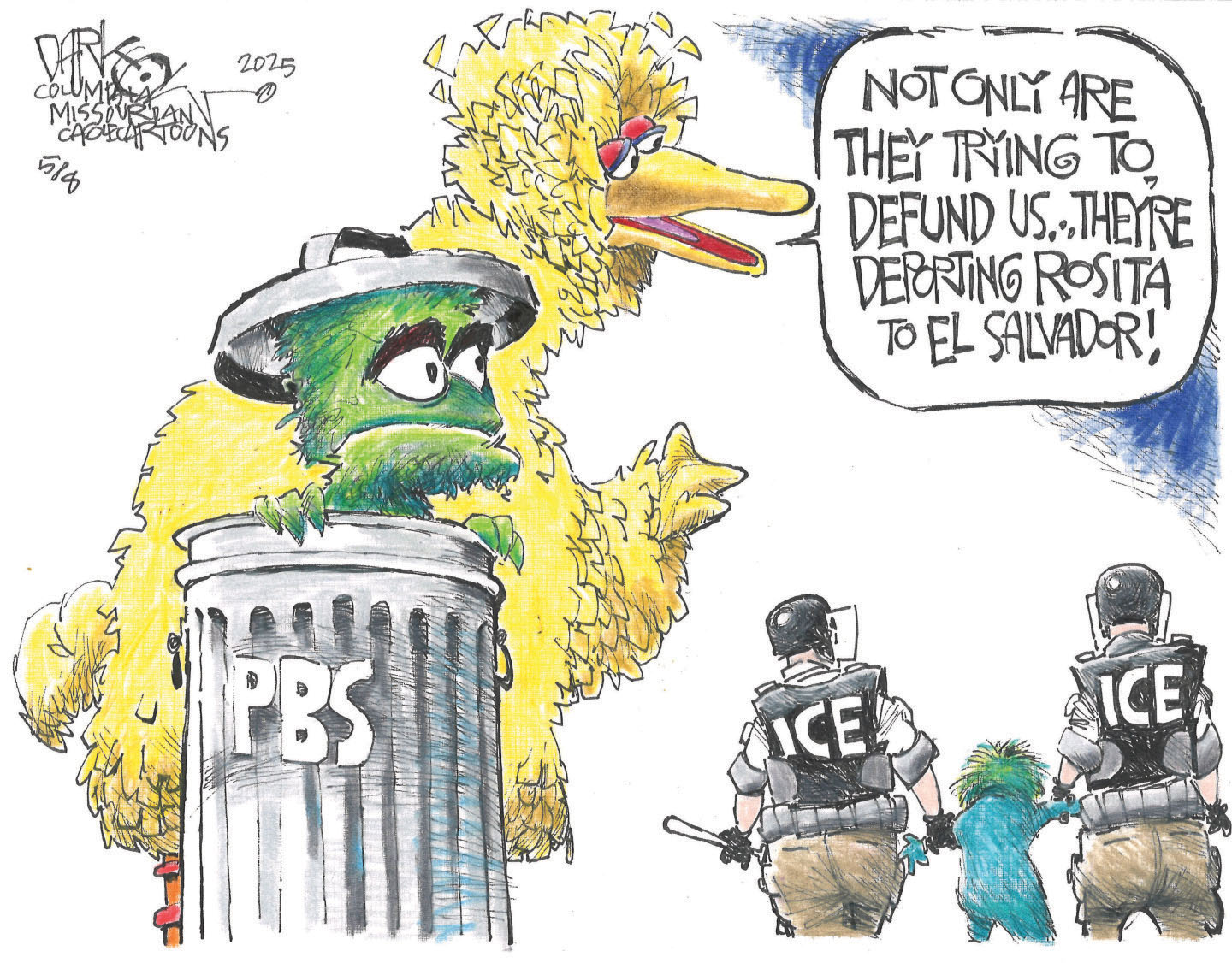 This cartoon depicts Big Bird and Oscar the Grouch from Sesame Street reacting to two ICE agents escorting Rosita away. Big Bird, looking distressed, says, "NOT ONLY ARE THEY TRYING TO DEFUND US... THEY'RE DEPORTING ROSITA TO EL SALVADOR!" Oscar the Grouch peers out of his trash can with a worried expression.