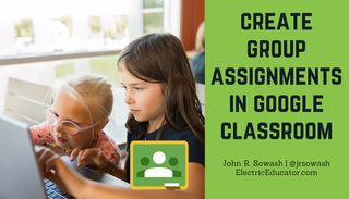 Create Group Assignments in Google Classroom