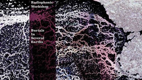 Radiophonic Workshop - Burials In Several Earths album artwork