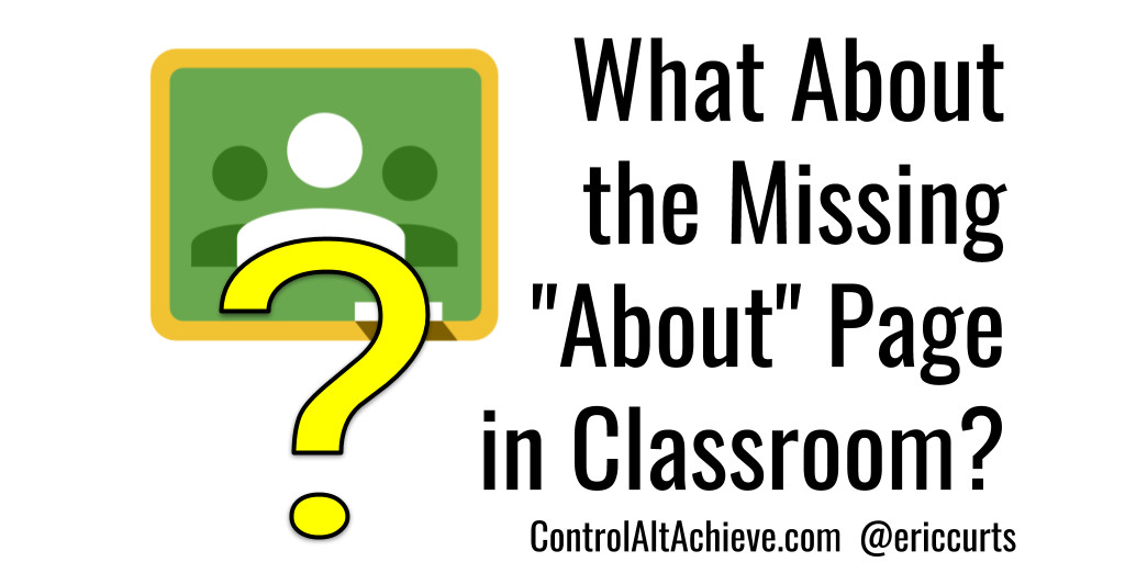 What to do About the Missing &quot;About&quot; Page in Google Classroom?