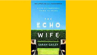 The Echo Wife by Sarah Gailey