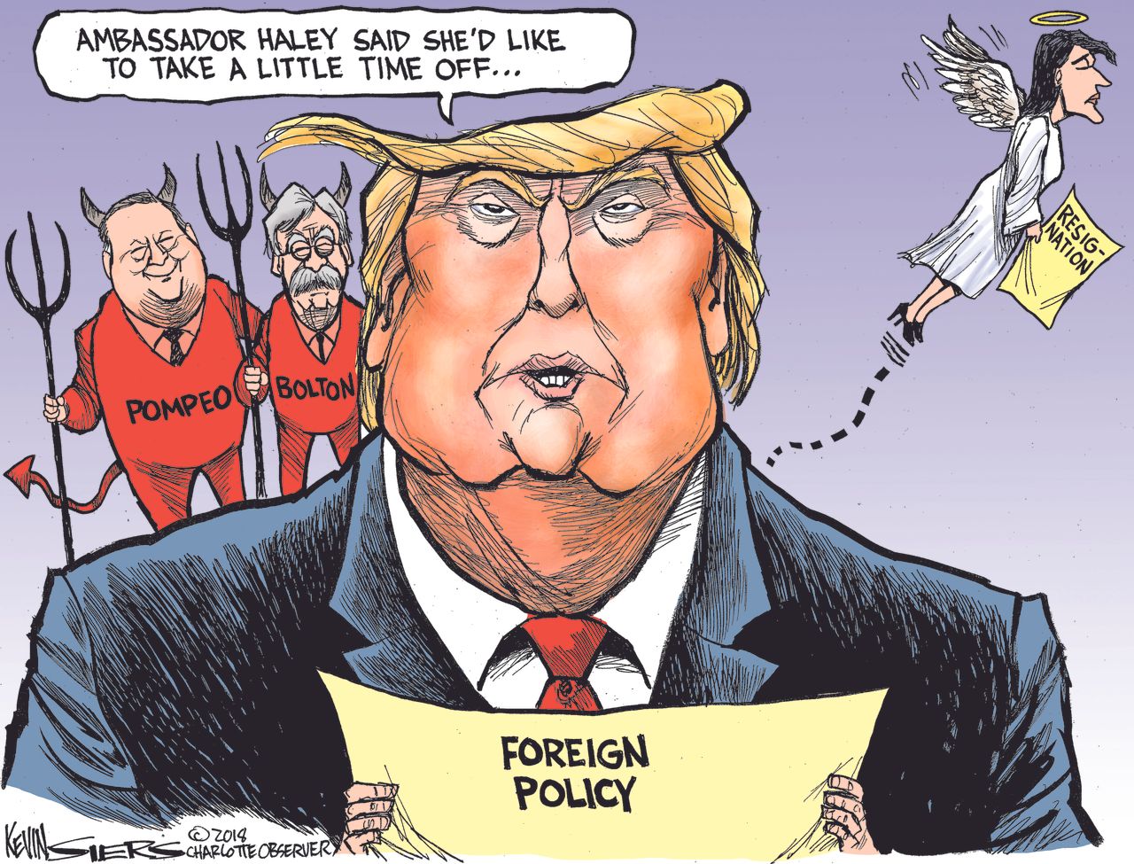 Political cartoon U.S. Trump Nikki Haley resignation foreign policy Mike Pompeo John Bolton