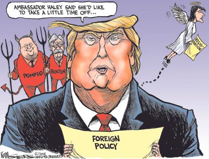 Political cartoon U.S. Trump Nikki Haley resignation foreign policy Mike Pompeo John Bolton