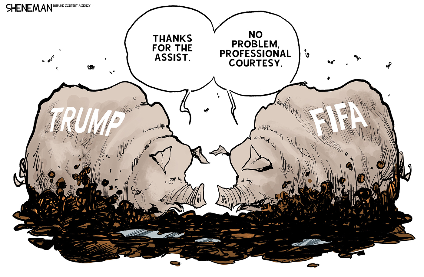 Two fat pigs are in the mud. One is labeled Trump and one is labeled FIFA. The Trump pig says, &amp;ldquo;Thanks for the assist&amp;rdquo; and the FIFA pig responds, &amp;ldquo;No problem, professional courtesy.&amp;rdquo;