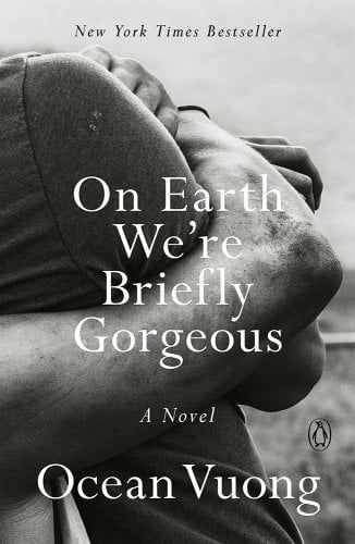 'On Earth We're Briefly Gorgeous' by Ocean Vuong