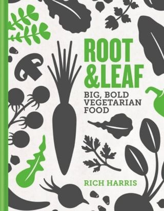 Root & Leaf: Big bold vegetarian food by Rich Harris