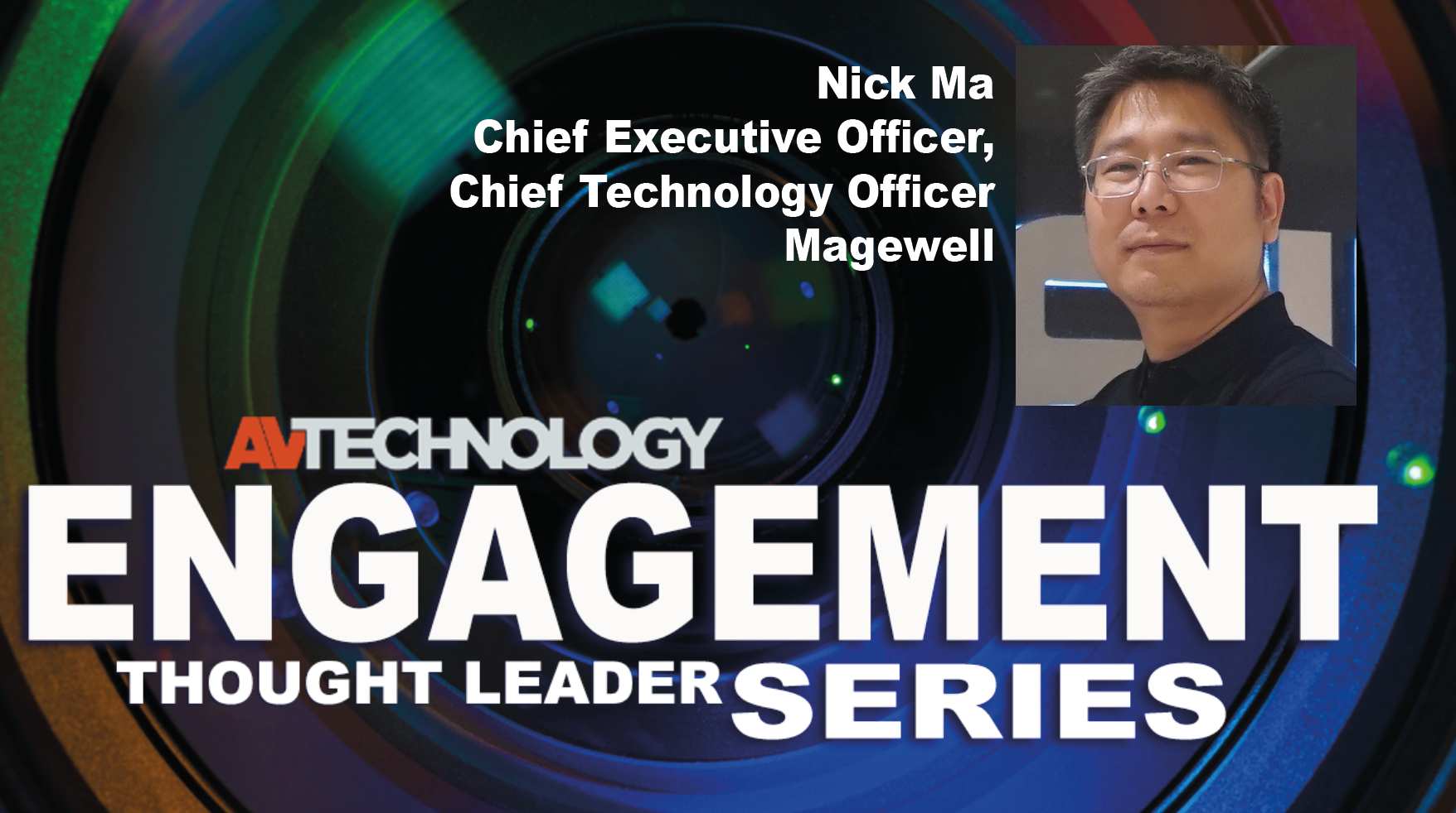 Nick Ma, Chief Executive Officer and Chief Technology Officer at Magewell 