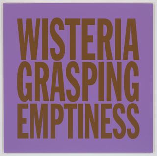 WISTERIA GRASPING EMPTINESS, 2017, by John Giorno