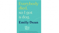 Everyone Died, So I Got A Dog by Emily Dean