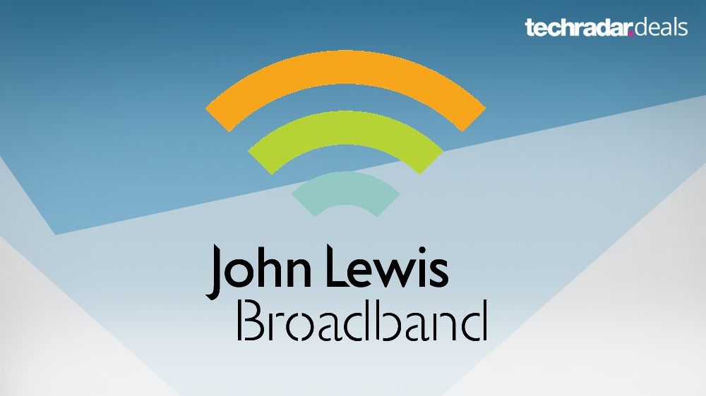 The best John Lewis broadband deals in July 2019 TechRadar