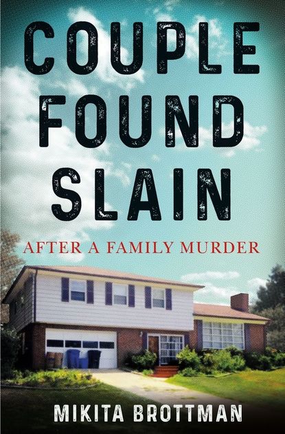 'Couple Found Slain: After a Family Murder' by Mikita Brottman