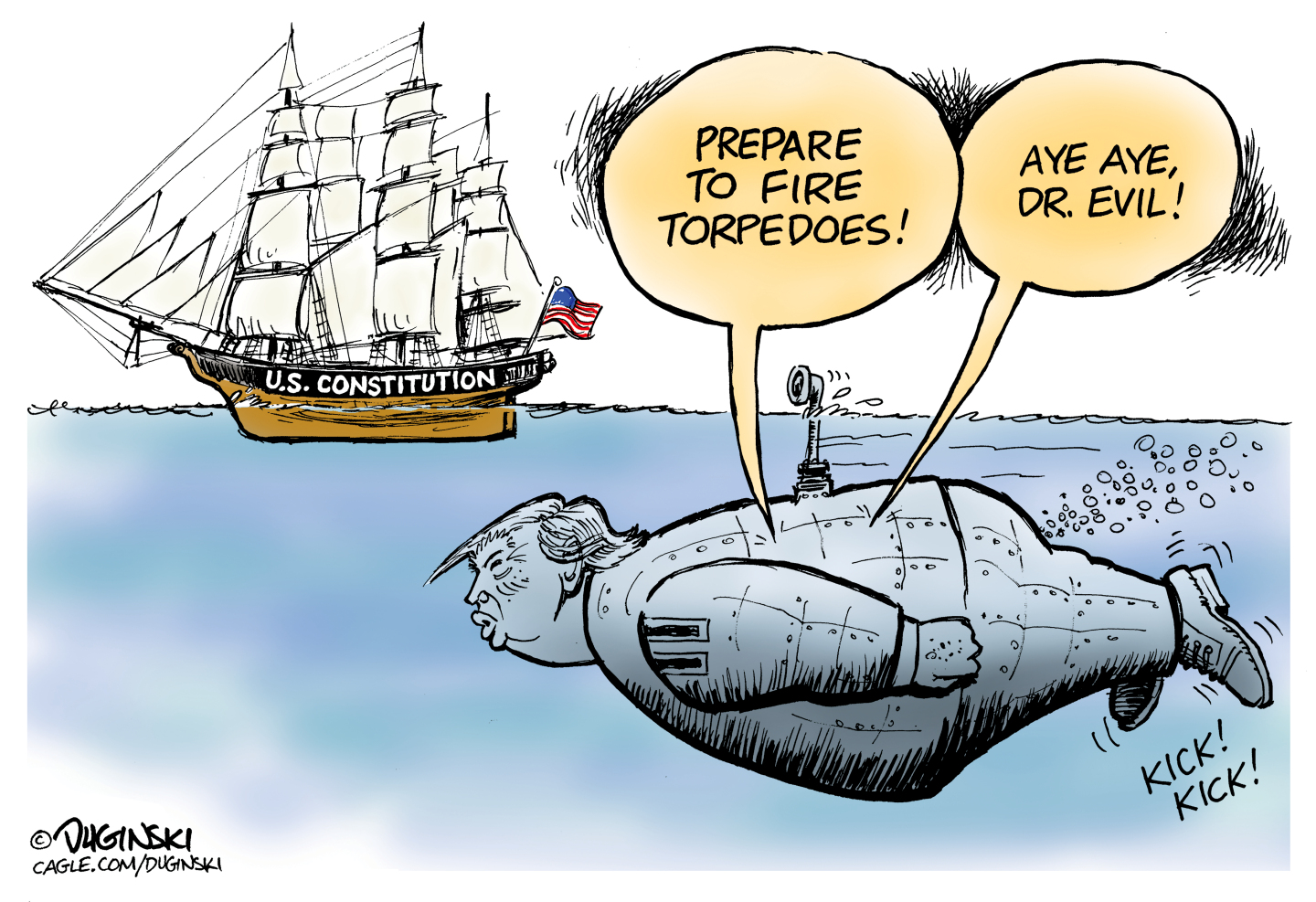 This cartoon takes place at sea, where a three-masted, old-time ship named the U.S. Constitution floats at left. A large submarine shaped like Donald Trump&amp;rsquo;s body is under the water. Voices from it say, &amp;ldquo;Prepare to fire torpedoes!&amp;rdquo; and &amp;ldquo;Aye, aye, Dr. Evil!&amp;rdquo;