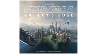 “The Art of Star Wars: Galaxy’s Edge” by Amy Ratcliffe (Abrams, 2021)