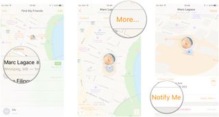 Launch Find My Friends. Tap a contact. Tap More. Tap Notify Me.