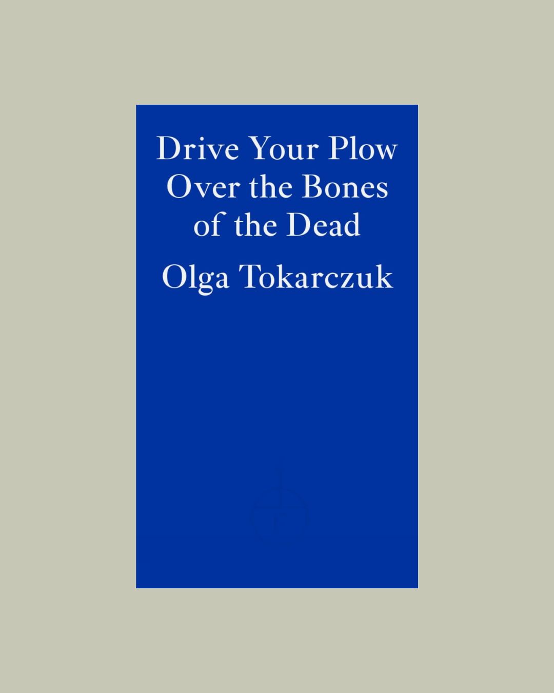 Drive Your Plow Over the Bones of the Dead.