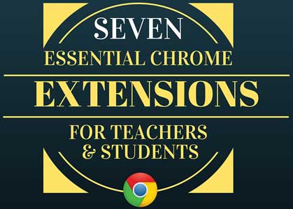 Seven Essential Chrome Extensions for Teachers and Students