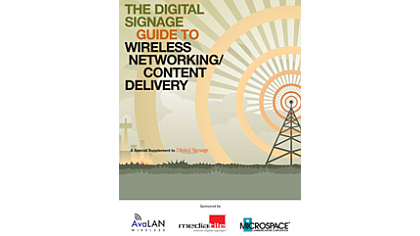 The Digital Signage Guide to Wireless Networking/Content Delivery