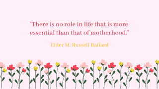 A collage showing the best Mother's Day quotes from Elder M Russell Ballard.