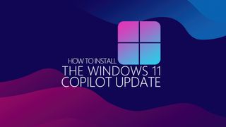 How to install Windows 11 Copilot Update