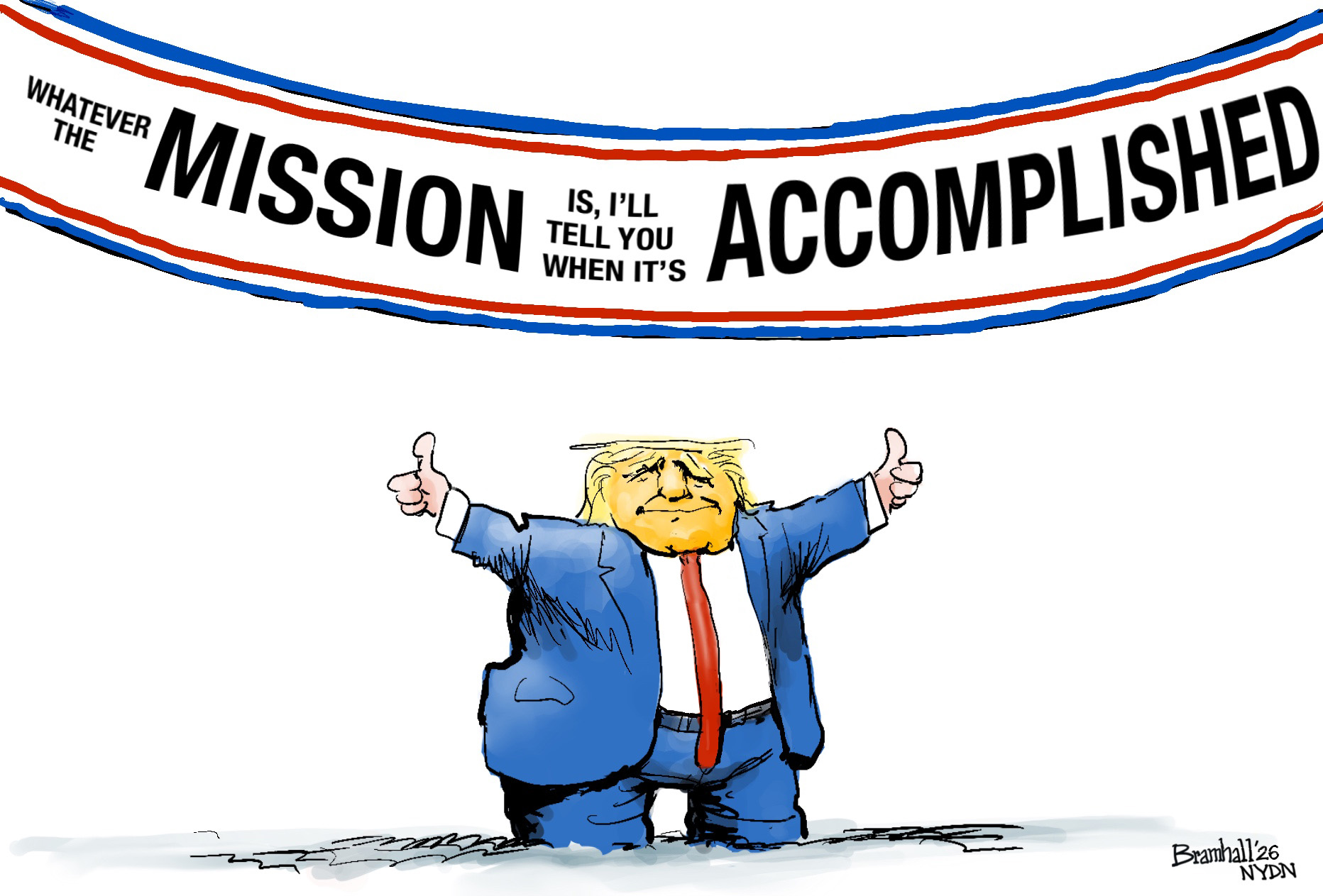 Donald Trump stands under a banner with his thumbs up. The largest words on the banner are &amp;ldquo;Mission Accomplished.&amp;rdquo; All the words on the banner actually read, &amp;ldquo;Whatever the mission is, I&amp;rsquo;ll tell you when it&amp;rsquo;s accomplished.&amp;rdquo;