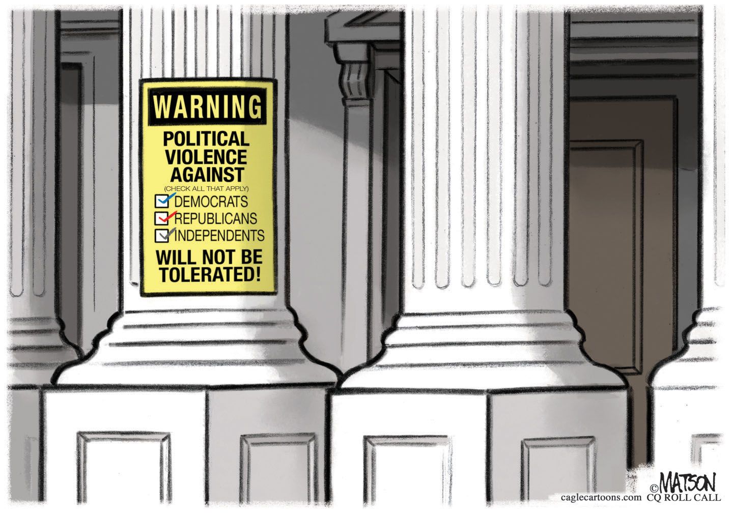 
                                This cartoon shows a sign attached to a column outside the U.S. Capitol building. It says, “Warning: Political violence against (check all that apply) will NOT BE TOLERATED” There are checkmarks next to Democrats, Republicans, and Independents.
                            