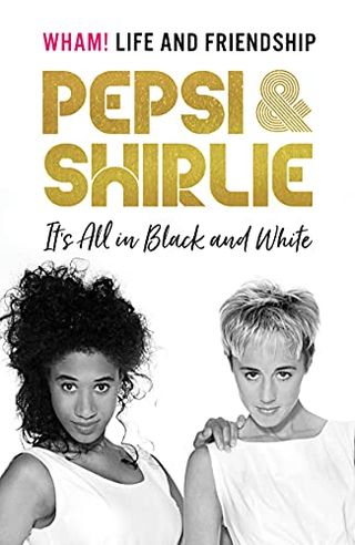 It's All In Black and White: WHAM! Life and Friendship by Pepsi & Shirlie, one of the picks in our books gifts guide