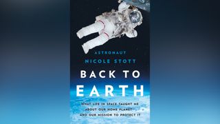Astronaut Nicole Stott's "Back to Earth" chronicles her experience on the International Space Station and how the lessons there could help people on Earth.