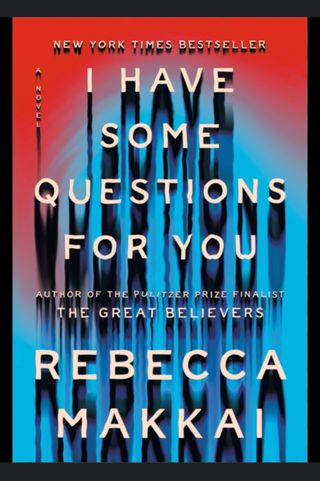 I Have Some Questions for You: a Novel