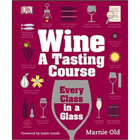 Wine A Tasting Course: Every Class in a Glass: £16.99