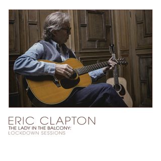 The cover of Eric Clapton's The Lady in the Balcony: Lockdown Sessions