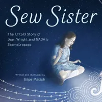 Sew Sister: The Untold Story of Jean Wright and NASA's Seamstresses: