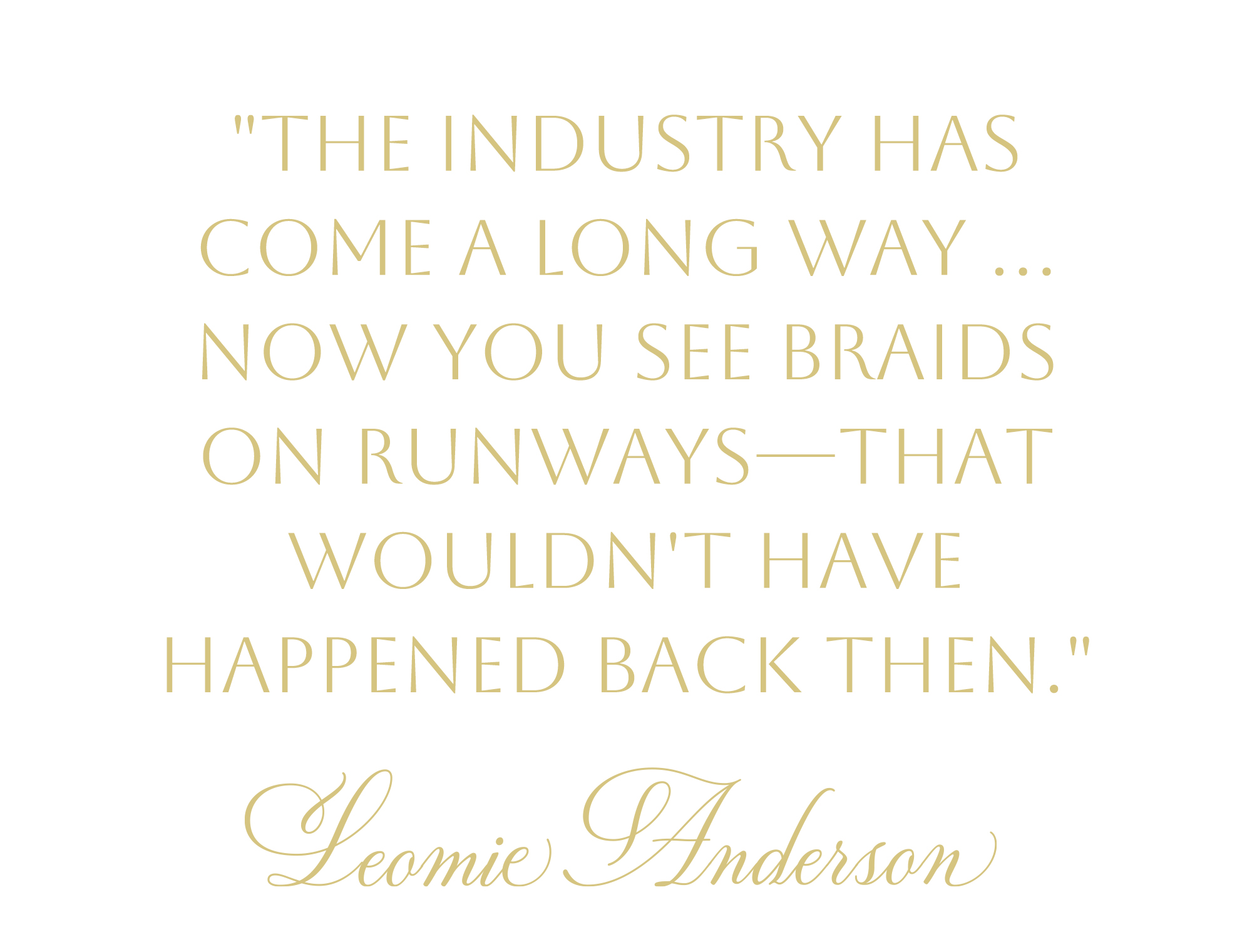 Leomie Anderson quote reading: "The industry has come a long way... Now you see braids on runways—that wouldn't have happened back then."