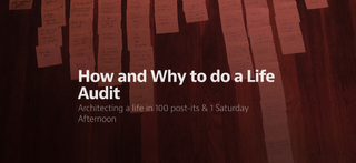 Life Audit, a system for evaluating your life and priorities, began as a personal project