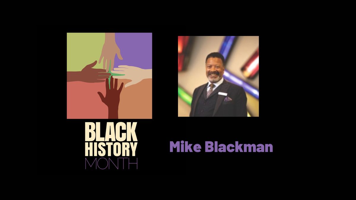 Mike Blackman, Black History Month 2021