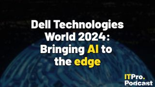 The words ‘Dell Technologies World 2024: Bringing AI to the edge’ overlaid on a lightly-blurred image of the sphere in Las Vegas showing a Dell AI logo. Decorative: the words ‘AI’ and ‘edge’ are in yellow, while the other words are in white. The ITPro podcast logo is in the bottom right corner.