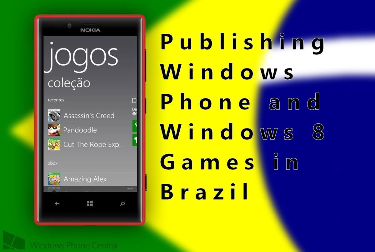 Developers Guide: Get your game published in the Brazilian Windows Phone or Windows  8 Store | Windows Central