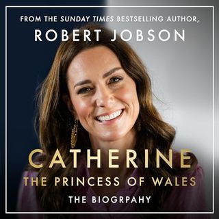 Catherine, the Princess of Wales: a Biography of the Future Queen