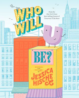 Jessica Hische book - saying Who Will U Be on the cover